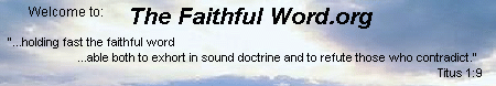 Welcome to: The Faithful Word.org -- Titus 1:9.